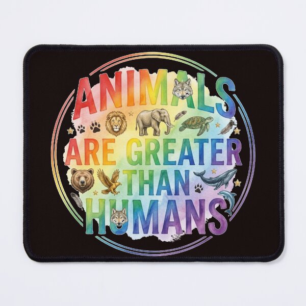 Item preview, Animals Are Greater Than Humans Wildlife Lovers Design designed and sold by Evelashop.