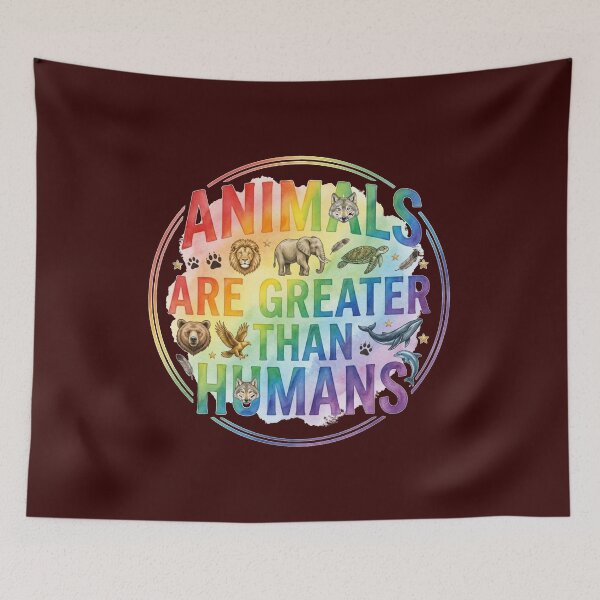 Item preview, Animals Are Greater Than Humans Wildlife Lovers Design designed and sold by Evelashop.