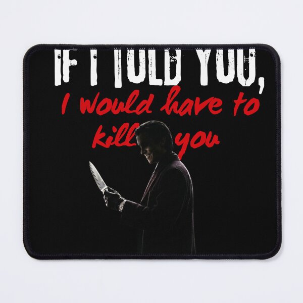 Item preview, If I told you, I would have to kill you  designed and sold by PurePurpose.