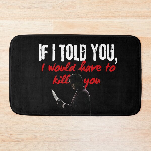 Item preview, If I told you, I would have to kill you  designed and sold by PurePurpose.