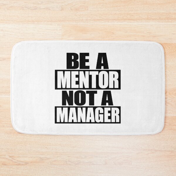 Item preview, Be A Mentor Not Manager designed and sold by Tatsed.
