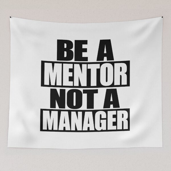 Item preview, Be A Mentor Not Manager designed and sold by Tatsed.