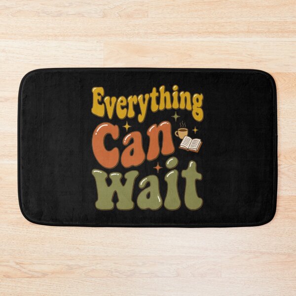 Item preview, Everything Can Wait designed and sold by Devano06.