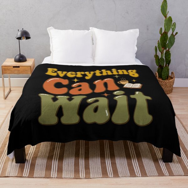 Item preview, Everything Can Wait designed and sold by Devano06.