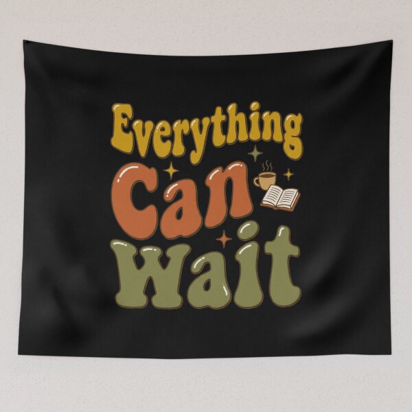 Item preview, Everything Can Wait designed and sold by Devano06.