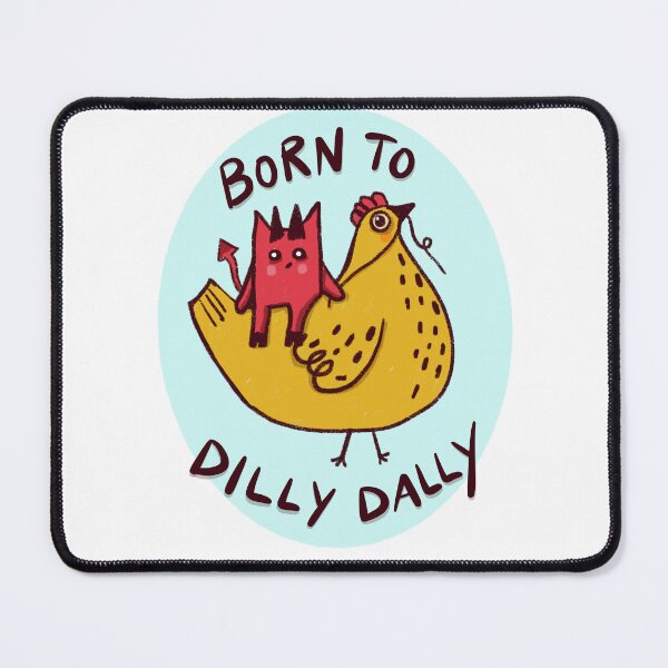 Item preview, Born to Dilly Dally designed and sold by Stephanie McRae.
