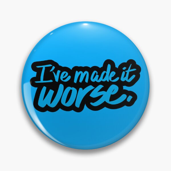 Item preview, I've Made It Worse designed and sold by checkoutmyengine.