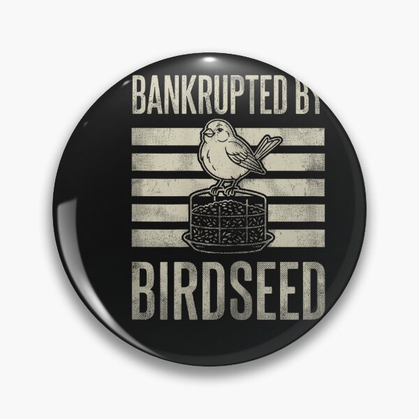 Item preview, Bankrupted By Birdseed Funny Bird Watching Lover designed and sold by FrankIsabel.
