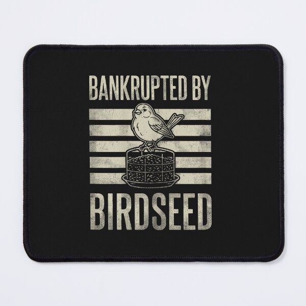Item preview, Bankrupted By Birdseed Funny Bird Watching Lover designed and sold by FrankIsabel.