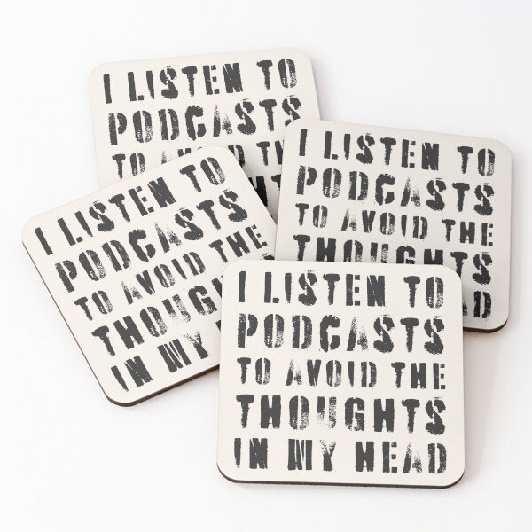 Item preview, I Listen To Podcasts To Avoid The Thoughts In My Head.  designed and sold by Texterns.