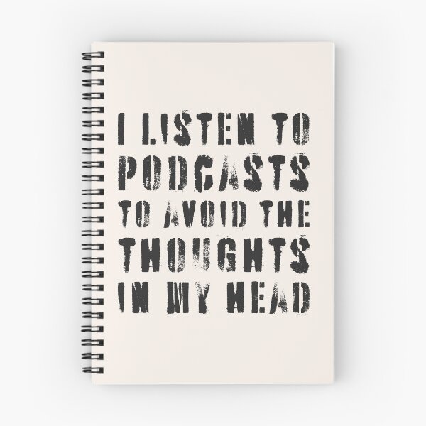 Item preview, I Listen To Podcasts To Avoid The Thoughts In My Head.  designed and sold by Texterns.