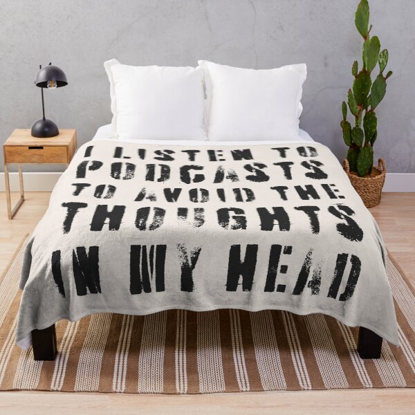 Item preview, I Listen To Podcasts To Avoid The Thoughts In My Head.  designed and sold by Texterns.