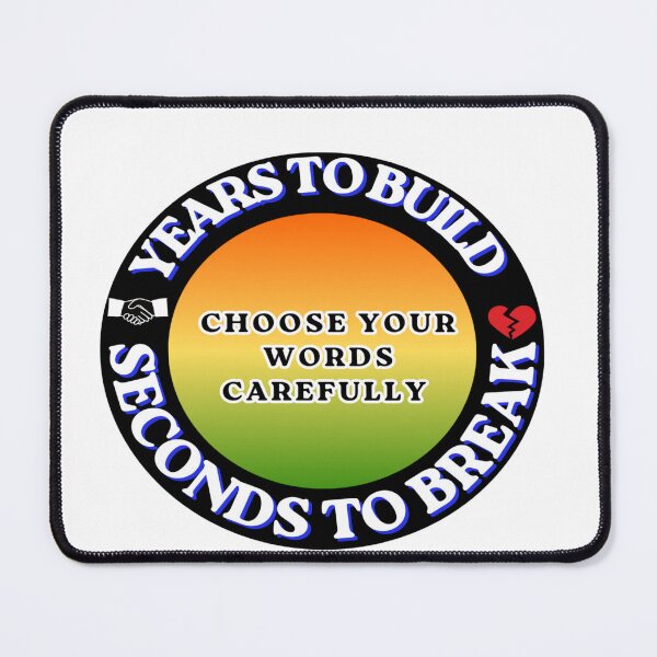 Item preview, Choose Your Words Carefully – Years to Build, Seconds to Break | Motivational Relationship Quote T-Shirt designed and sold by Nousej23.