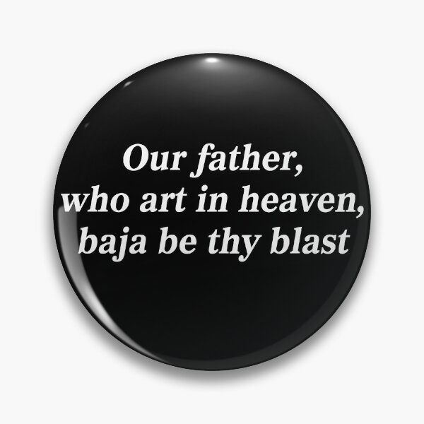 Item preview, Our Father, Who Art In Heaven, Baja Be Thy Blast designed and sold by Fa scri.