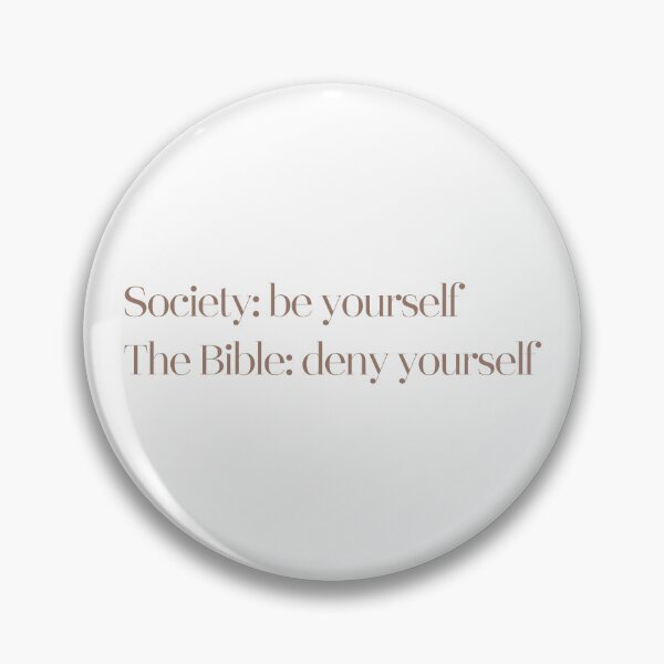 Item preview, society: be yourself, the Bible: deny yourself designed and sold by AshandOakShopp.