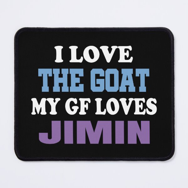 Item preview, I Love The Goat My Gf Loves Jimin. designed and sold by EunsooLee.