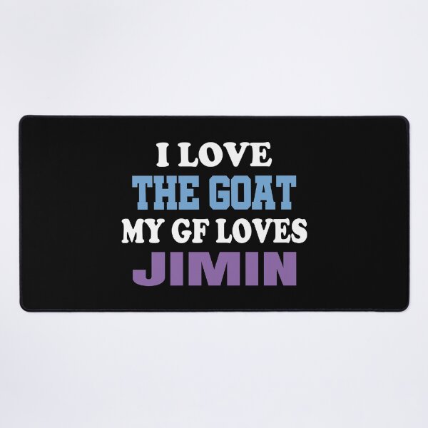 Item preview, I Love The Goat My Gf Loves Jimin. designed and sold by EunsooLee.