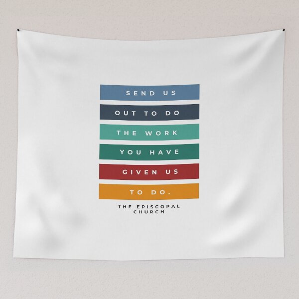 Item preview, Send us out to do the work you have given us to do. - The Episcopal Church designed and sold by Canterbury Episcopal Campus Ministry at Texas Tech University .