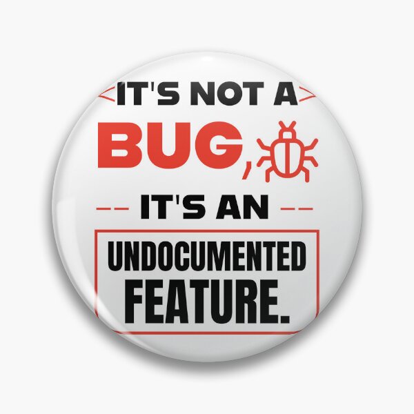 Item preview, It's Not A Bug It's An Undocumented Feature Funny Programmer Quote designed and sold by Akkhay.