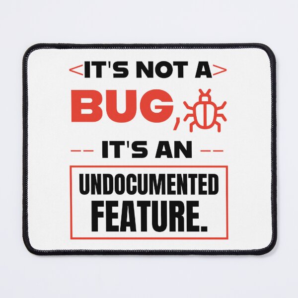 Item preview, It's Not A Bug It's An Undocumented Feature Funny Programmer Quote designed and sold by Akkhay.