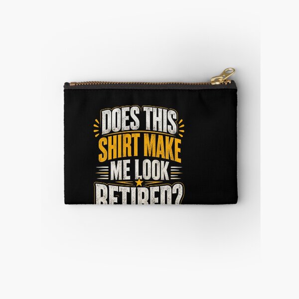 Item preview, Does This Shirt Make Me Look Retired Funny Retirement Humor Gift designed and sold by msaloyach.