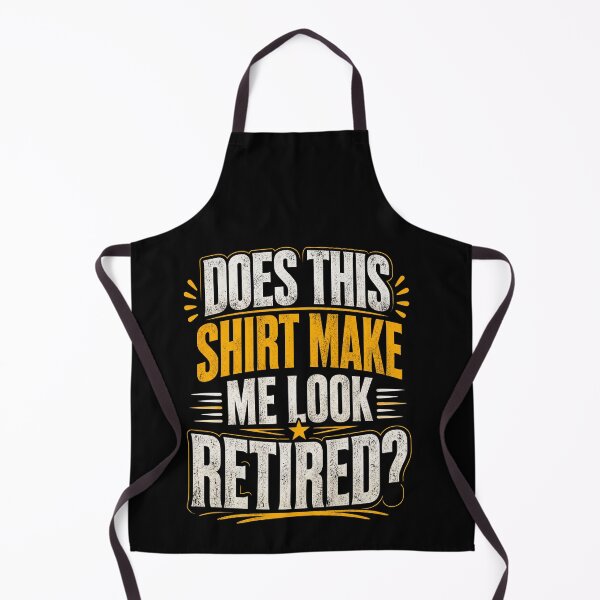 Item preview, Does This Shirt Make Me Look Retired Funny Retirement Humor Gift designed and sold by msaloyach.
