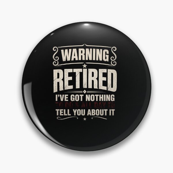 Item preview, Warning Retired I've Got Nothing To Do All Day To Tell You About It designed and sold by msaloyach.