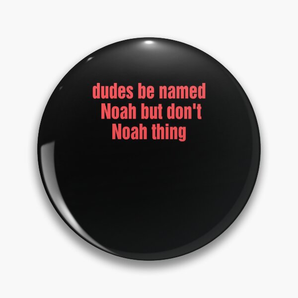 Item preview, Dudes Be Named Noah But Don't Noah Thing Funny Wordplay Meme designed and sold by DarylPope.