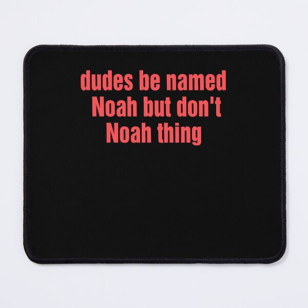 Item preview, Dudes Be Named Noah But Don't Noah Thing Funny Wordplay Meme designed and sold by DarylPope.