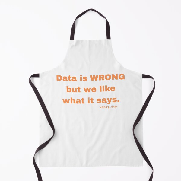 Item preview, The Data Is Wrong But We Like What It Says - unny Data Analyst & Business Intelligence Humor designed and sold by Identity Studio.