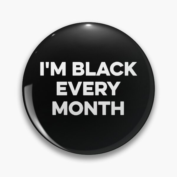 Item preview, I'm Black Every Month designed and sold by maurrathania.