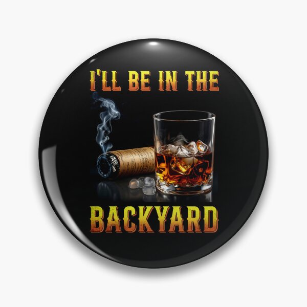 Item preview, I'll Be In The Backyard Funny Bourbon and Cigar Lover  designed and sold by studio-ssaam.