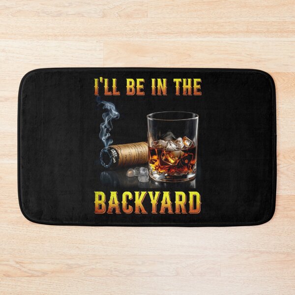 Item preview, I'll Be In The Backyard Funny Bourbon and Cigar Lover  designed and sold by studio-ssaam.