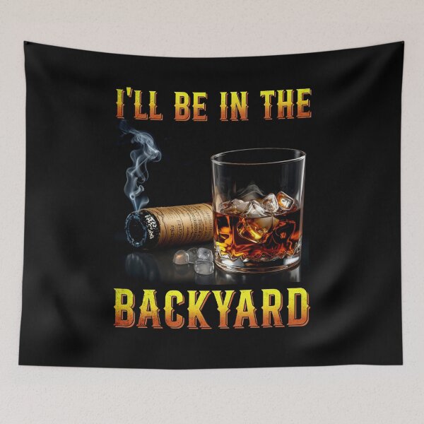 Item preview, I'll Be In The Backyard Funny Bourbon and Cigar Lover  designed and sold by studio-ssaam.
