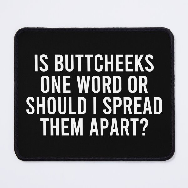 Item preview, Is Buttcheeks One Word Or Should I Spread Them Apart  designed and sold by qanizawelfy.