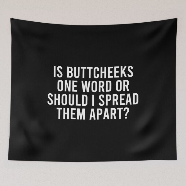 Item preview, Is Buttcheeks One Word Or Should I Spread Them Apart  designed and sold by qanizawelfy.