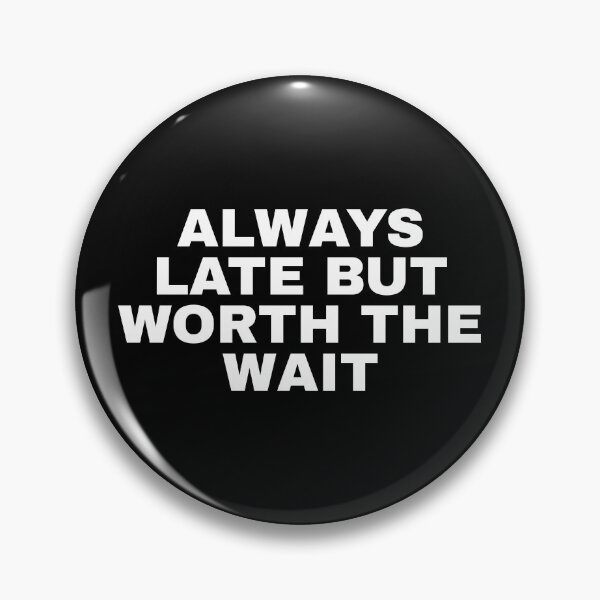 Item preview, Always late but worth the wait designed and sold by SWETA HALDER.