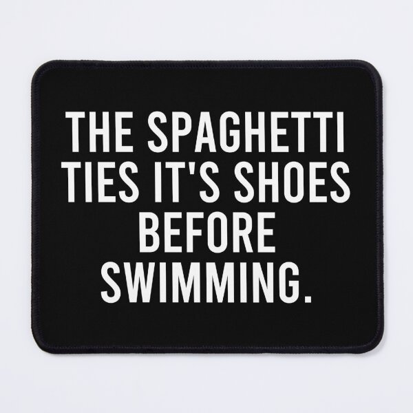 Item preview, The Spaghetti Ties It's Shoes Before Swimming designed and sold by qanizawelfy.