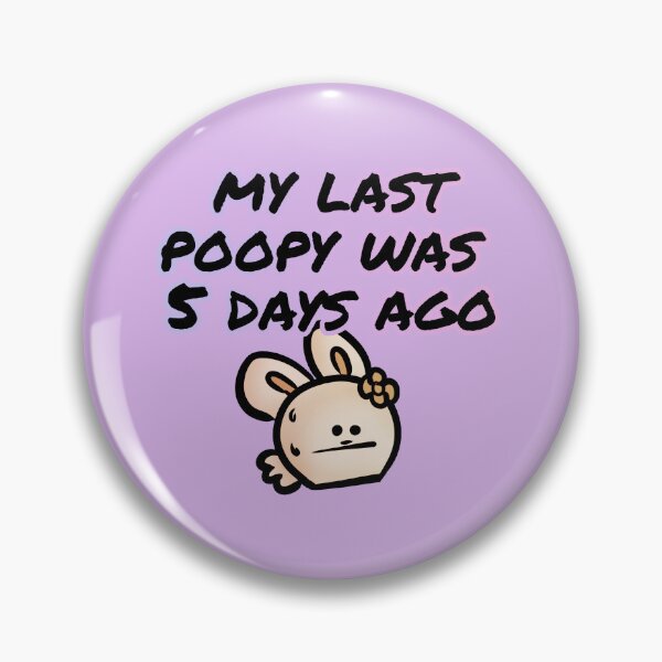 Item preview, My last poopy was 5 days ago - Claninchen bunny designed and sold by Claninchen.