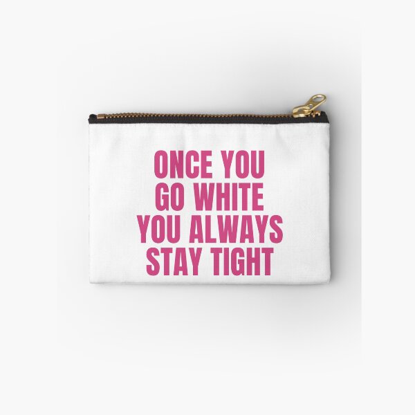 Item preview, Once You Go White, You Always Stay Tight    designed and sold by Odar.