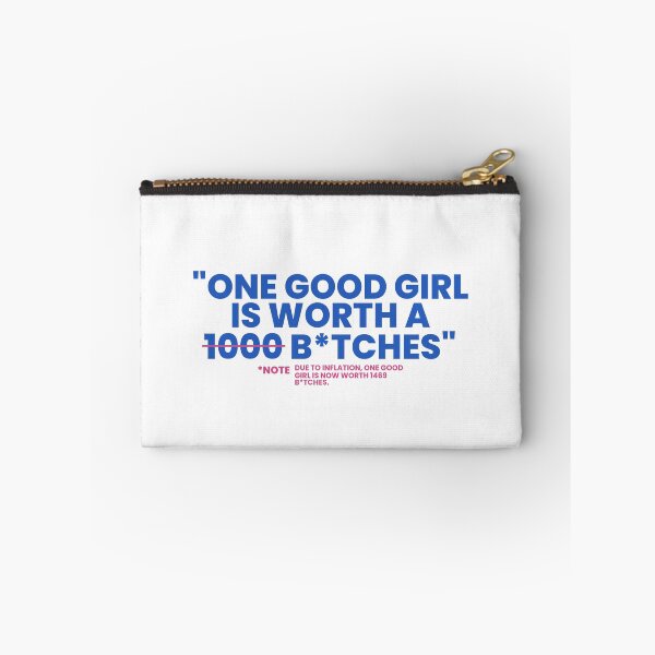 Item preview, One Good Girl Is Worth 1000 Bitches, Note: Due To Inflation One Good Girl Is Now Worth 1489 Bitches designed and sold by Odar.
