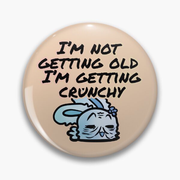 Item preview, I'm not getting old I'm getting crunchy - Claninchen bunny designed and sold by Claninchen.