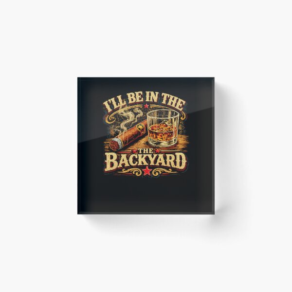 Item preview, I'll Be In The Backyard Vintage Bourbon Cigar Lover designed and sold by charoen-design.