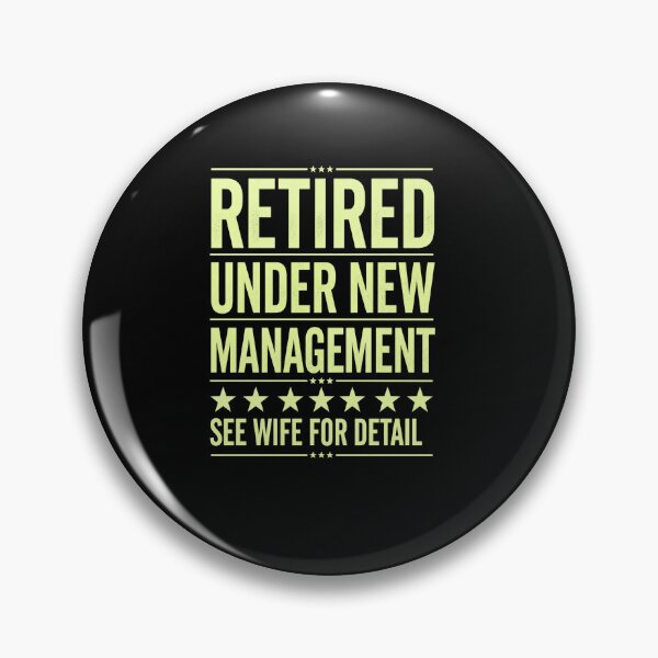 Item preview, Retired Under New Management See Wife For Details Funny Retirement Quote designed and sold by msaloyach.