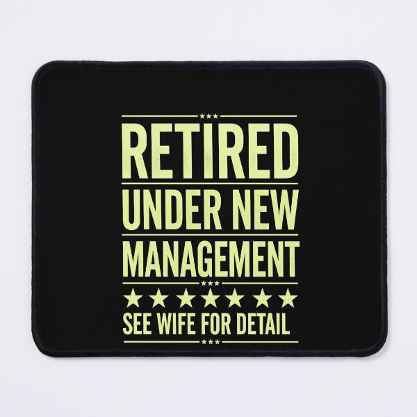 Item preview, Retired Under New Management See Wife For Details Funny Retirement Quote designed and sold by msaloyach.