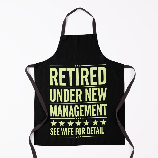 Item preview, Retired Under New Management See Wife For Details Funny Retirement Quote designed and sold by msaloyach.