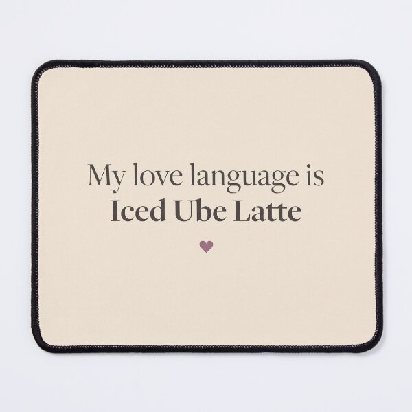 Item preview, My Love Language Is Iced Ube Latte Foodie design for Coffee Lover with Minimalist Typography designed and sold by SplashTastic.