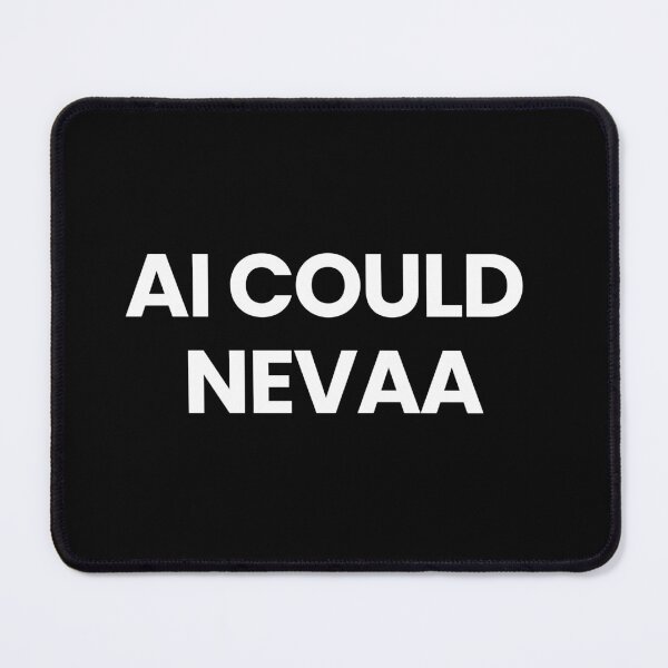 Item preview, Ai could never Funny Quote Meme designed and sold by MiniCooper27.