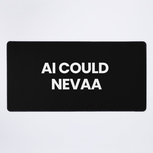 Item preview, Ai could never Funny Quote Meme designed and sold by MiniCooper27.