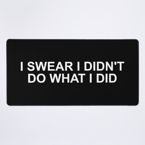 Item preview, I swear I didn't do what I did designed and sold by SWETA HALDER.